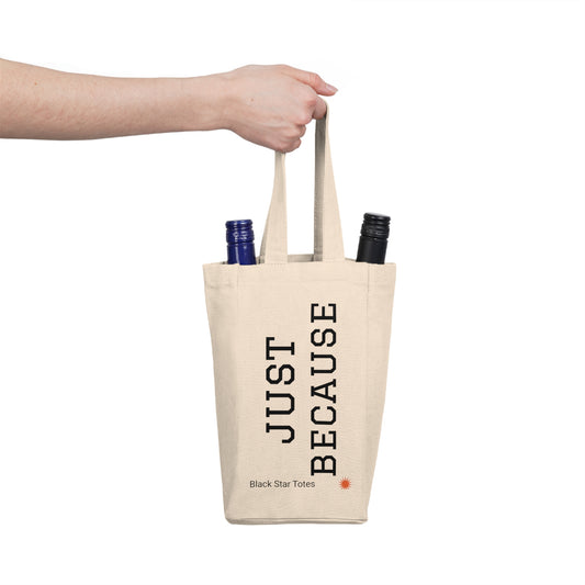 JUST BECAUSE Double Wine Tote Bag